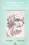 Homeros'tan G&uuml;n&uuml;m&uuml;ze Anadolu Destanları