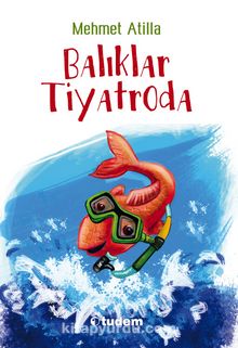 Balıklar Tiyatroda - Mehmet Atilla