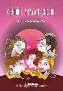 Kendini Arayan Çocuk - Hamdullah Köseoğlu