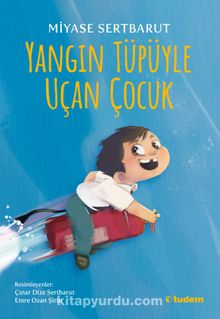 Yangın Tüpüyle Uçan Çocuk - Miyase Sertbarut