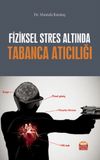 Fiziksel Stres Altında Tabanca Atıcılığı