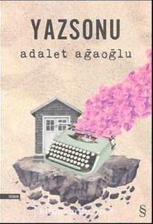 Yazsonu - Adalet Ağaoğlu