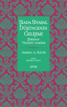 Şiada Siyasal Düşüncenin Gelişimi & Şuradan Velayet-i Fakihe