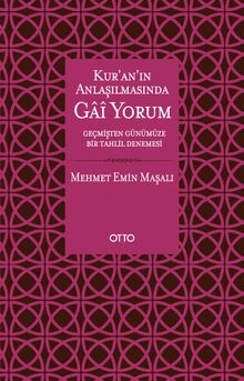 Kur’an’ın Anlaşılmasında Gai Yorum & Geçmişten Günümüze Bir Tahlil Denemesi