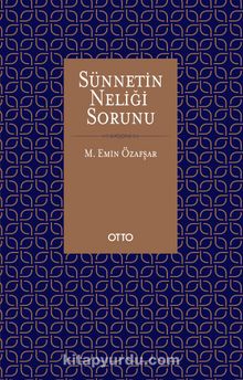 Sünnetin Neliği Sorunu & Malik’in Muvatta’ı Özelinde Metodik Bir Yaklaşım - Mehmet Emin Özafşar