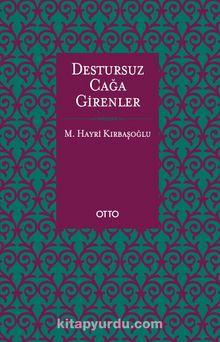 Destursuz Çağa Girenler - M. Hayri Kırbaşoğlu