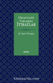 Oryantalist Yaklaşıma İtirazlar - Mehmet Emin Özafşar