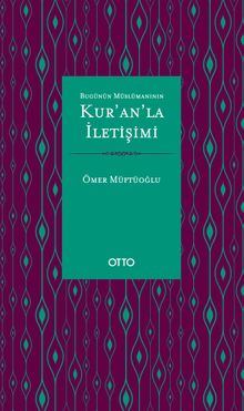 Bugünün Müslümanının Kur'an'la İletişimi