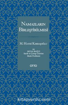 Namazların Birleştirilmesi - M. Hayri Kırbaşoğlu