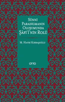 Sünni Paradigmanın Oluşumunda Şafi’i’nin Rolü