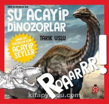 Daha Da Küçükler İçin Şu Acayip Dinozorlar - Tarık Uslu
