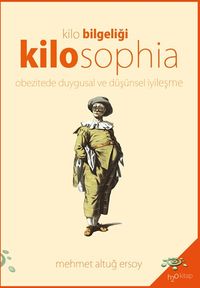 Kilo Bilgeliği Kilosophia & Obezitede Duygusal ve Düşünsel İyileşme
