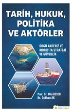 Tarih, Hukuk, Politika ve Aktörler Doğu Akdeniz ve Kıbrıs'ta Strateji ve Güvenlik