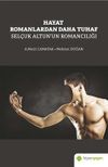 Hayat Romanlardan Daha Tuhaf Sel&ccedil;uk Altun&rsquo;un Romancılığı