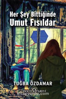 Her Şey Bittiğinde Umut Fısıldar - Tuğba Özdamar