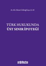 Türk Hukukunda Üst Sınır İpoteği
