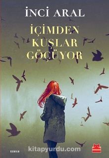 İçimden Kuşlar Göçüyor - İnci Aral