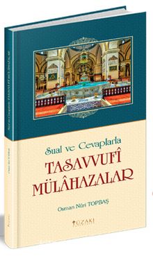 Sual ve Cevaplarla Tasavvufi Mülahazalar - Osman Nuri Topbaş