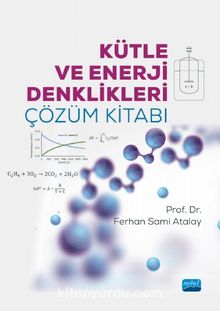 Kütle ve Enerji Denklikleri Çözüm Kitabı - Prof. Dr. Ferhan Sami Atalay