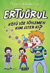 Ertuğrul / K&ouml;t&uuml; S&ouml;z S&ouml;ylemeyi Kim İster ki?