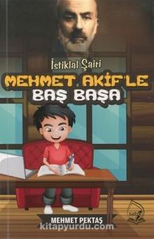 İstiklal Şairi Mehmet Akif'le Başbaşa - Mehmet Pektaş