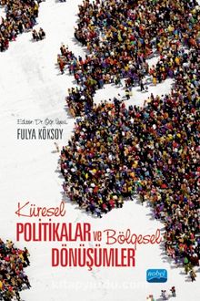 Küresel Politikalar ve Bölgesel Dönüşümler - Fulya Köksoy
