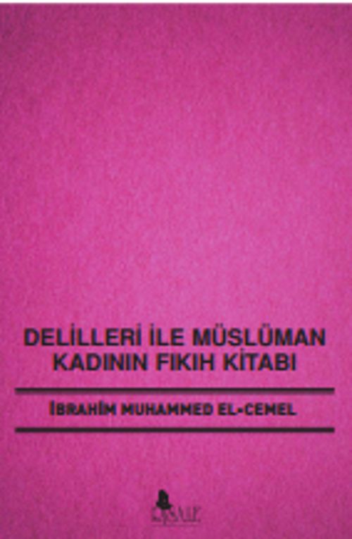 Delilleri ile Müslüman Kadının Fıkıh Kitabı