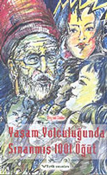 Yaşam Yolculuğunda Sınanmış 1001 Öğüt