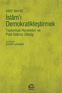 İslam'ı Demokratikleştirmek & Toplumsal Hareketler ve Post-İslamcı Dönüş
