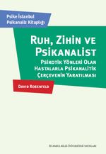Ruh, Zihin Ve Psikanalist & Psikotik Yönleri Olan Hastalarla Psikanalitik Çerçevenin Yaratılması