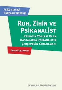 Ruh, Zihin Ve Psikanalist & Psikotik Yönleri Olan Hastalarla Psikanalitik Çerçevenin Yaratılması