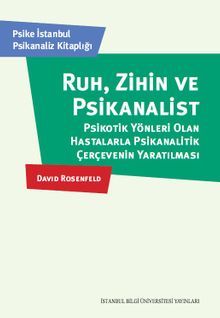 Ruh, Zihin Ve Psikanalist & Psikotik Yönleri Olan Hastalarla Psikanalitik Çerçevenin Yaratılması