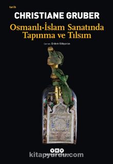 Osmanlı-İslam Sanatında Tapınma ve Tılsım