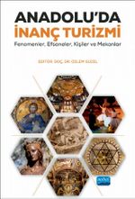 Anadolu'da İnanç Turizmi & Fenomenler, Efsaneler, Kişiler ve Mekanlar