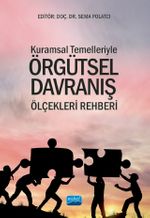 Kuramsal Temelleriyle Örgütsel Davranış Ölçekleri Rehberi