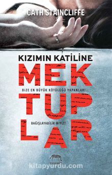 Kızımın Katiline Mektuplar - Cath Staincliffe