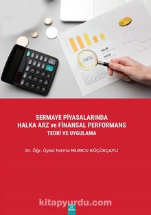 Sermaye Piyasalarında Halka Arz ve Finansal Performans Teori Ve Uygulama - Dr. Öğr. Üyesi Fatma Mumcu Küçükçaylı