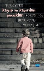 Türkiye'de Kayıp ve Kaçırılan Çocuklar Sorununa Bütüncül Yaklaşım