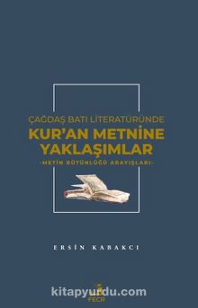 Çağdaş Batı Literatüründe Kur'an Metnine Yaklaşımlar - Ersin Kabakcı