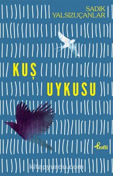Kuş Uykusu - Sadık Yalsızuçanlar