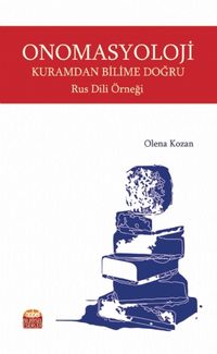 Onomasyoloji :Kuramdan Bilime Doğru - Rus Dili Örneği
