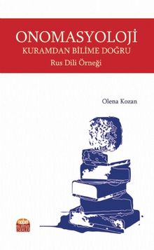 Onomasyoloji :Kuramdan Bilime Doğru - Rus Dili Örneği - Olena Kozan