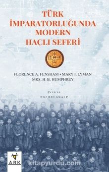 Türk İmparatorluğu’nda Modern Haçlı Seferi - Florence A. Fensham
