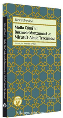 Molla Cami’nin Besmele Manzumesi ve Mir’atü’l-Akaid Tercümesi - Tahirü'l Mevlevi