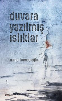 Duvara Yazılmış Islıklar - Nurgül Kumbaroğlu
