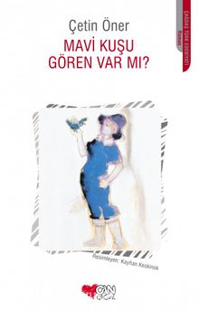 Mavi Kuşu Gören Var Mı? - Çetin Öner