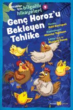 Genç Horoz'u Bekleyen Tehlike  / Çocuklar için Bilgelik Hikayeleri 9