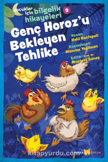Genç Horoz'u Bekleyen Tehlike  / Çocuklar için Bilgelik Hikayeleri 9 - Halil Boztepeli