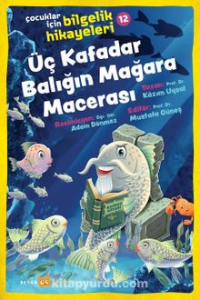 Üç Kafadar Balığın Mağara Macerası / Çocuklar için Bilgelik Hikayeleri 12 - Prof. Dr. Kazım Uysal