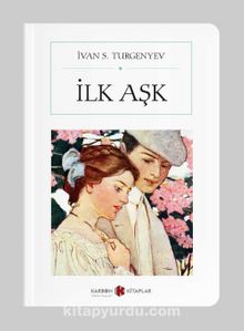 İlk Aşk (Cep boy) (Tam Metin) - Ivan Sergeyeviç Turgenyev